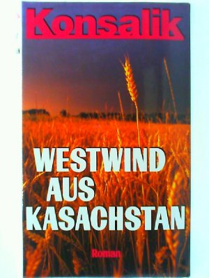 gebrauchtes Buch – Heinz, G. Konsalik – Heinz G. Konsalik: Westwind aus Kasachstan