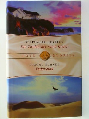 gebrauchtes Buch – Behnke Simone Gertler Stephanie – Love Stories, 2 Romane - Der Zauber der roten Kiefer ; Federspiel (Gebundene Ausgabe)