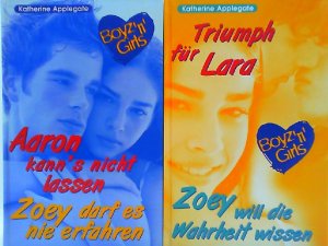 Boyz 'n'Girls) Buch 1.) Aaron kanns nicht lassen, Zoey darf es nie erfahren, Buch 2.) Triumpf für Lara, Zoey will die Wahrheit wissen.