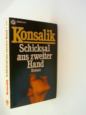 gebrauchtes Buch – Konsalik, Heinz G – Schicksal aus zweiter Hand : Roman. Ein Goldmann-Taschenbuch ; 3714