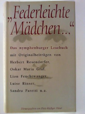 gebrauchtes Buch – Dietz-Rüdiger Moser – Federleichte Mädchen...: Das Nymphenburger Lesebuch