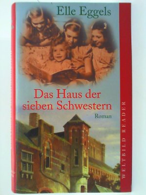 gebrauchtes Buch – unbekannt – Das Haus der sieben Schwestern Roman / Elle Eggels. Aus dem Niederländ. von Vera Rauch