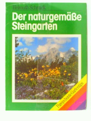 neues Buch – Schmick Helmuth – Der naturgemässe Steingarten. Planung, Anlage, Pflege