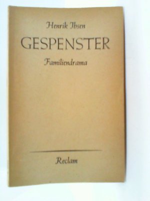 Gespenster. Ein Familiendrama in drei Akten. Textausgabe mit Nachwort: Ibsen, Henrik - Klassiker des norwegischen Dramatikers - 19642 (Reclams Universal-Bibliothek)