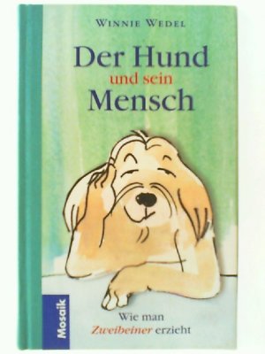 gebrauchtes Buch – Andreas Hopf – Winnie Wedel, Der Hund und sein Mensch: Wie man Zweibeiner erzieht