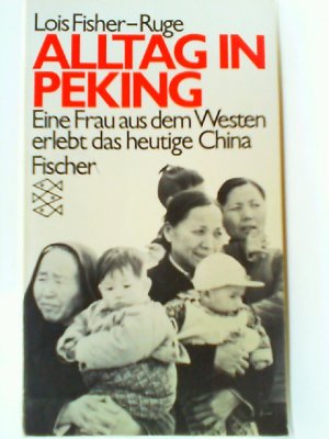 Alltag in Peking - Eine Frau aus dem Westen erlebt das heutige China