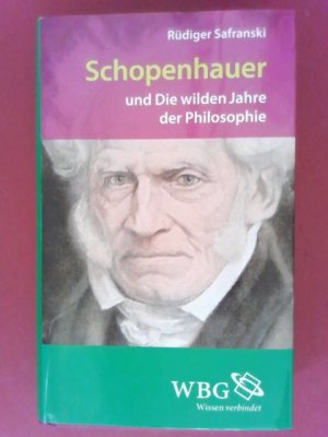 Schopenhauer und die wilden Jahre der Philosophie : eine Biographie. Rüdiger Safranski