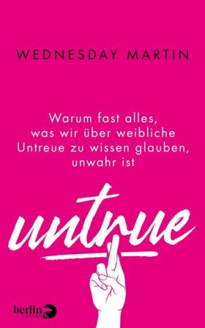 gebrauchtes Buch – Martin, Wednesday und Nina Frey – Untreue Warum fast alles, was wir über weibliche Untreue zu wissen glauben, unwahr ist