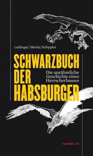 gebrauchtes Buch – Leidinger, Hannes – Schwarzbuch der Habsburger Die unrühmliche Geschichte eines Herrscherhauses