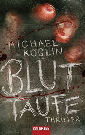 gebrauchtes Buch – Michael Koglin – Bluttaufe : Thriller. Goldmann ; 47072