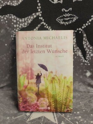 gebrauchtes Buch – Antonia Michaelis – Das Institut der letzten Wünsche : Roman.