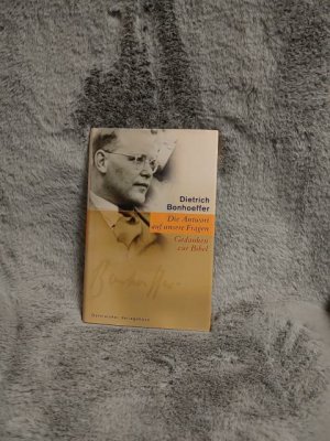 gebrauchtes Buch – Bonhoeffer, Dietrich und Manfred Weber – Die Antwort auf unsere Fragen : Gedanken zur Bibel. Dietrich Bonhoeffer. Hrsg. von Manfred Weber