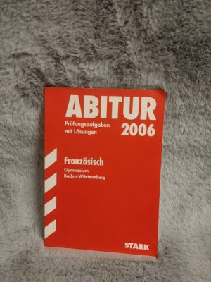 gebrauchtes Buch – Götz Bubenhofer, Ursula Koelblin – Abitur 2006: Prüfungsaufgaben mit Lösungen. Franzöisch. Gymnasium Baden-Württemberg. Mit dem aktuellen Schwerpunktthema