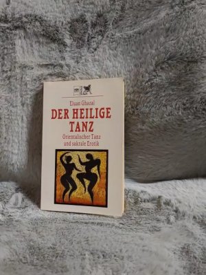 Der heilige Tanz : orientalischer Tanz und sakrale Erotik. Heyne-Bücher / 13 / Sphinx bei Heyne ; 3044 : Esoterische Psychologie