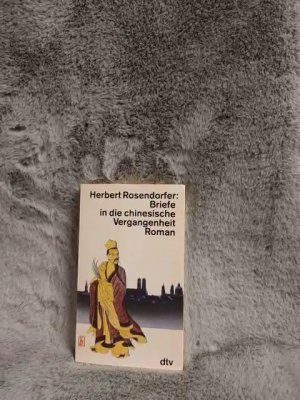 gebrauchtes Buch – Herbert Rosendorfer – Briefe in die chinesische Vergangenheit : Roman. dtv ; 10541