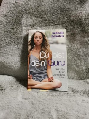 gebrauchtes Buch – Bernstein, Gabrielle und Marita Böhm – Du bist dein Guru : 108 Hilfen für ein wunderbares Leben. Gabrielle Bernstein. Aus dem Amerikan. übers. von Marita Böhm