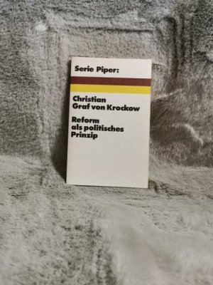 Reform als politisches Prinzip. Christian Graf von Krockow / Serie Piper ; 136