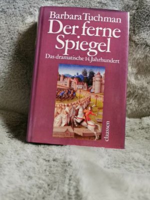 gebrauchtes Buch – Tuchman, Barbara Wertheim – Der ferne Spiegel : d. dramat. 14. Jh. Barbara W. Tuchman. [Übers.: Ulrich Leschak ; Malte Friedrich]