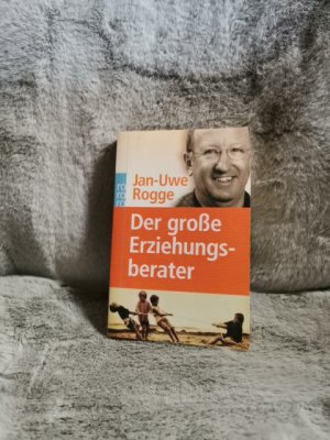 gebrauchtes Buch – Jan-Uwe Rogge – Der große Erziehungsberater. Rororo ; 61621 : rororo-Sachbuch