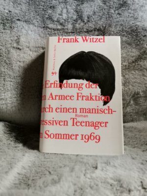 gebrauchtes Buch – Frank Witzel – Die Erfindung der Roten Armee Fraktion durch einen manisch-depressiven Teenager im Sommer 1969 : Roman.