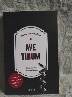 gebrauchtes Buch – Henn, Carsten Sebastian – Ave Vinum : Kulinarischer Kriminalroman. Julius Eichendorff