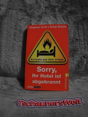 gebrauchtes Buch – Orth, Stephan (Mitwirkender) und Antje Blinda – Sorry, Ihr Hotel ist abgebrannt : Kurioses aus dem Urlaub. Stephan Orth/Antje Blinda. Mit Cartoons von Hauck & Bauer / Ullstein ; 37410; Spiegel online