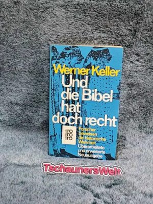 gebrauchtes Buch – Keller, Werner und Joachim Rehork – Und die Bibel hat doch recht : Forscher beweisen d. histor. Wahrheit. Werner Keller / Rororo ; 6614 : rororo-Sachbuch