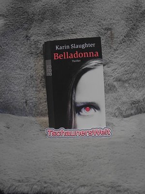 gebrauchtes Buch – Karin Slaughter – Belladonna : Roman ; [Thriller]. Dt. von Teja Schwaner / Rororo ; 23230