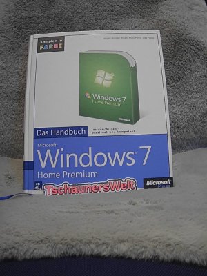 Microsoft Windows 7 Home Premium - das Handbuch. Jürgen Hossner ; Roland Kloss-Pierro ; Silke Patzig