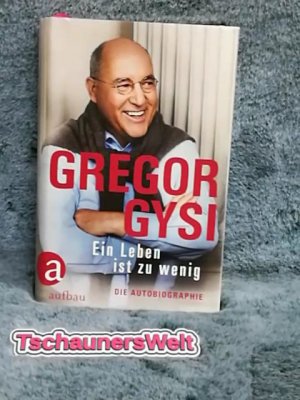 gebrauchtes Buch – Gregor Gysi – Ein Leben ist zu wenig : die Autobiographie.