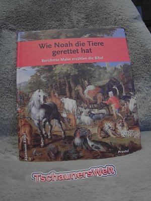 gebrauchtes Buch – Kretschmer, Hildegard  – Wie Noah die Tiere gerettet hat : berühmte Maler erzählen die Bibel. von Hildegard Kretschmer / Abenteuer Kunst