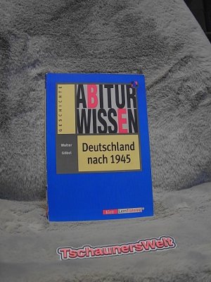 gebrauchtes Buch – Walter Göbel – Abiturwissen Deutschland nach 1945.