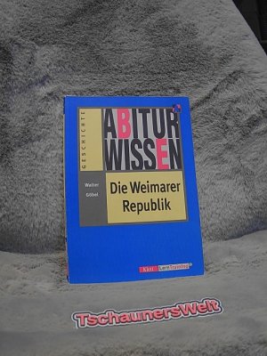 gebrauchtes Buch – Walter Göbel – Abiturwissen Die Weimarer Republik. Abiturwissen : Geschichte; Klett LernTraining