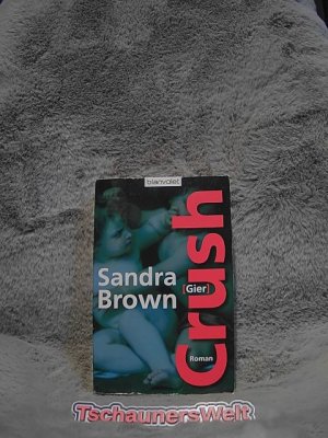 gebrauchtes Buch – Sandra Brown – Crush : Roman = (Gier). Aus dem Amerikan. von Christoph Göhler / Blanvalet ; 36608