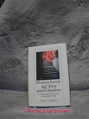 gebrauchtes Buch – Leon, Donna und Werner Schmitz – Auf Treu und Glauben : Commissario Brunettis neunzehnter Fall ; Roman. Donna Leon. Aus dem Amerikan. von Werner Schmitz