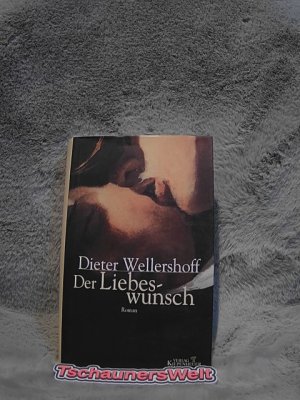 gebrauchtes Buch – Dieter Wellershoff – Der Liebeswunsch : Roman.