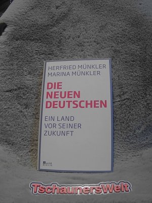 gebrauchtes Buch – Münkler, Herfried und Marina Münkler – Die neuen Deutschen : ein Land vor seiner Zukunft. Herfried Münkler, Marina Münkler