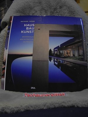 Haus, Bau, Kunst : Wohnhaus-Architektur ultimativ. Michael Webb. [Aus dem Amerikan. übers. von Cornelius Brand]