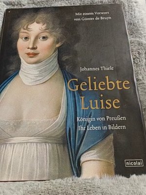 gebrauchtes Buch – Thiele, Johannes  – Geliebte Luise : Königin von Preußen - ihr Leben in Bildern. Johannes Thiele. Mit einem Vorw. von Günter de Bruyn