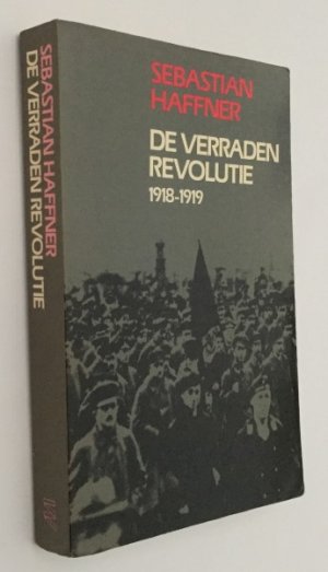 De verraden revolutie. Duitsland 1918-1919: hoe was het werkelijk?