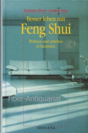 gebrauchtes Buch – Meyer, Hermann und Sator – Besser leben mit Feng-Shui. Wohnen und Arbeiten in Harmonie. Aus der Reihe: Irisana.