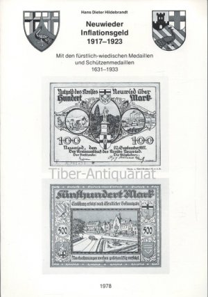 Neuwieder Inflationsgeld 1917-1923. Mit den fürstlich-wiedischen Medaillen und Schützenmedaillen 1631-1933. Ergänzungsbuch zu "Die wiedischen Münzen und […]