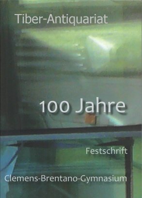 antiquarisches Buch – Clemens-Brentano-Gymnasium Dülmen - 100 Jahre. Festschrift anlässlich des 100. Geburtstags des CBG. Jahrbuch des Clemens-Brentano-Gymnasiums. antiquarisches Buch – Clemens-Brentano-Gymnasium Dülmen - 100 Jahre. Festschrift anlässlich des 100. Geburtstags des CBG. Jahrbuch des Clemens-Brentano-Gymnasiums.