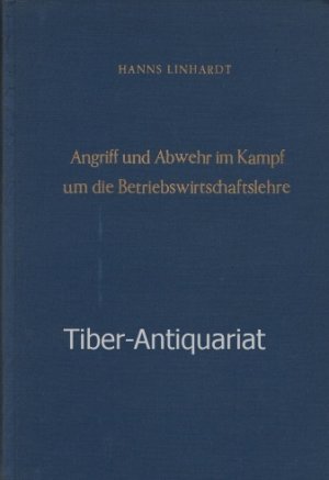 Angriff und Abwehr im Kampf um die Betriebswirtschaftslehre. Aus der Reihe: Betriebswirtschaftliche Schriften (BWS), Heft 11.