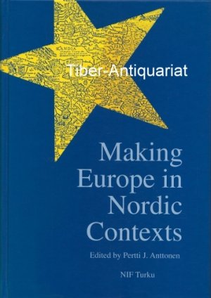 Making Europe in Nordic Contexts. NIF-Publications, No. 35.