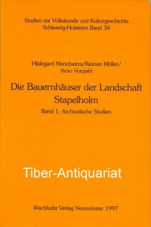 Die Bauernhäuser der Landschaft Stapelholm. Band 1: Archivalische Studien. Aus der Reihe: Studien zur Volkskunde und Kulturgeschichte Schleswig-Holsteins, Band 34.