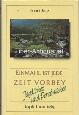 gebrauchtes Buch – Edmund Müller – Einmahl ist jede Zeit vorbey. Jagdliches und Persönliches.