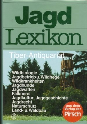 Jagdlexikon. Gesamtbearbeitung: Gerhard Seilmeier und Karl-Ludwig Walz.