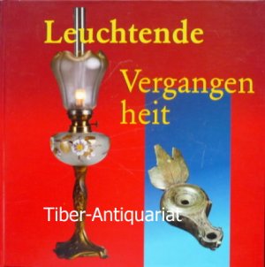 Leuchtende Vergangenheit. Hamaland-Museum, Kreismuseum Borken, Vreden. Diese Publikation erscheint zum Anlaß einer Ausstellung der Sammlung Touché im Hamaland-Museum Vreden.