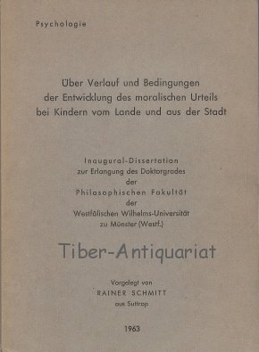 Über Verlauf und Bedingungen der Entwicklung des moralischen Urteils bei Kindern vom Lande und aus der Stadt. Dissertation zur Erlangung des Doktorgrades der Philosophischen Fakultät Münster.